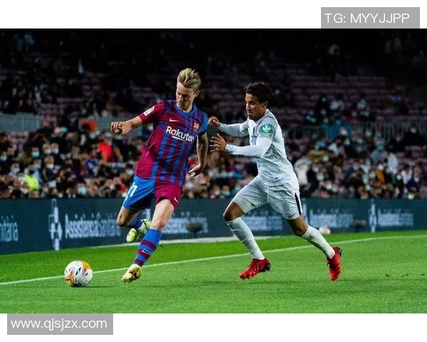 巴塞罗那主场迎战赫塔菲争夺西甲积分榜重要胜利